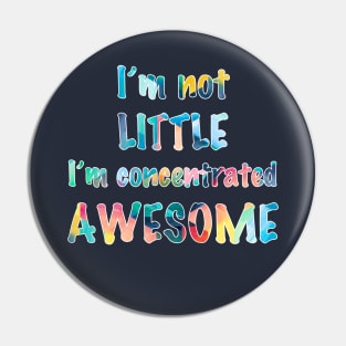 Not Little, Just Awesome Pin