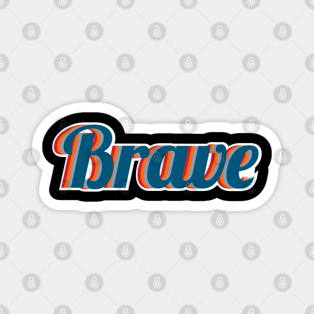 Brave Magnet by FIFTY CLOTH