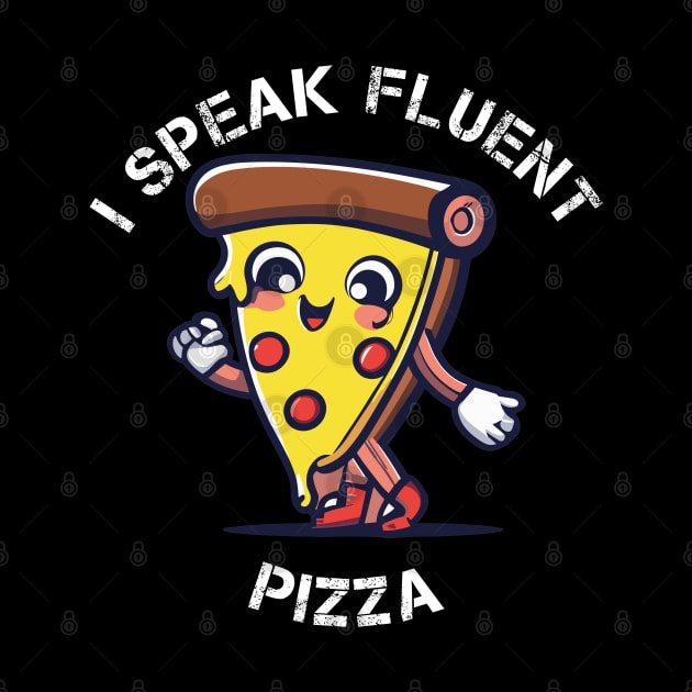 I Speak Fluent Pizza by Coolthings