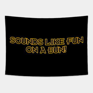 Sounds Like Fun on a Bun! Tapestry