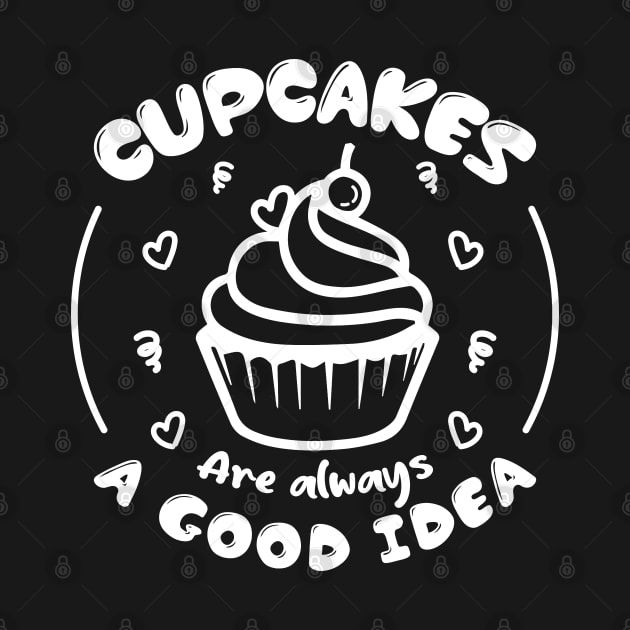 Cupcakes Are Always Good Idea - Funny Cupcake Baking Chef by Pizzan