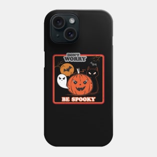 Don't Worry Be Spooky Phone Case