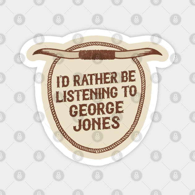 I'd Rather Be Listening To George Jones Magnet by DankFutura