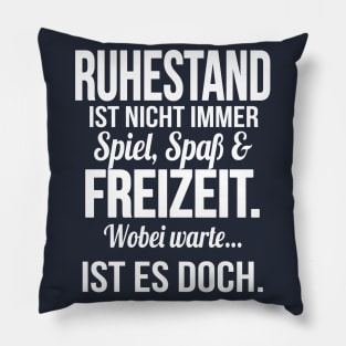 Ruhestand ist spass und freizeit (white) Pillow