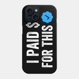 I PAID $8 FOR THIS Funny Sarcastic Parody Gift Phone Case