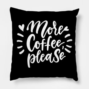 More Coffee Please Pillow