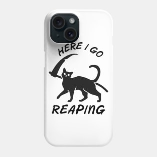 Black Cat Grim Reaper Here I go Reaping Phone Case