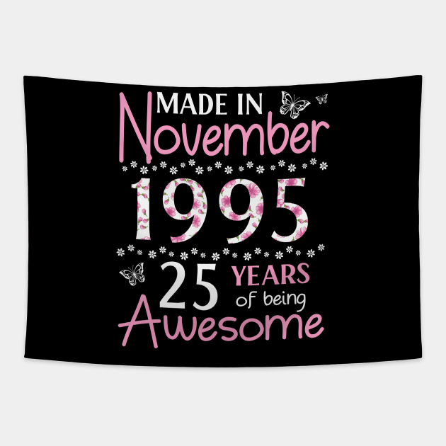 Mother Sister Wife Daughter Made In November 1995 Happy Birthday 25 Years Of Being Awesome To Me You Tapestry by Cowan79