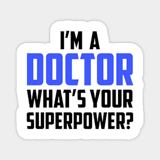 I'm a Doctor What's Your Superpower Magnet