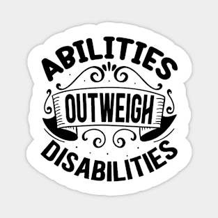 Abilities outweigh disabilities Magnet