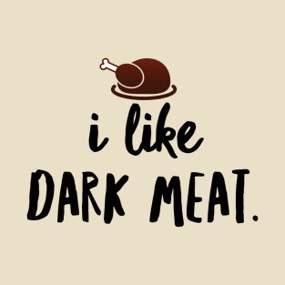 Dark Meat Lover: Funny Thanksgiving T-Shirt