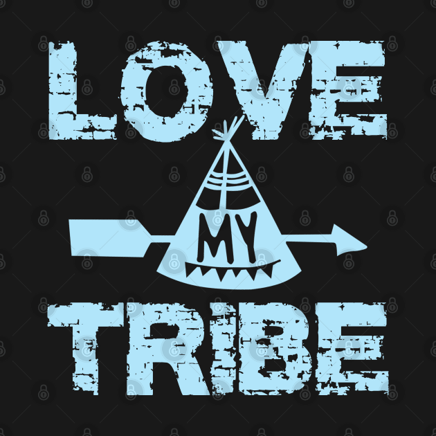 Love My Tribe by wewewopo