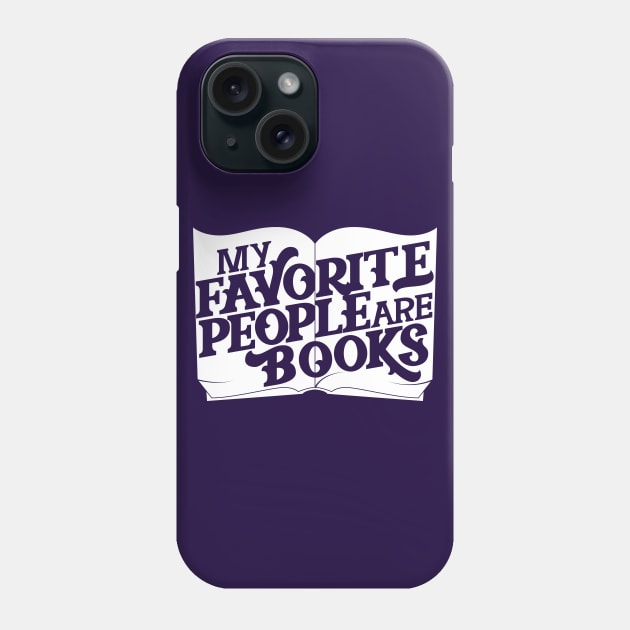 My Favorite People are Books Phone Case by polliadesign