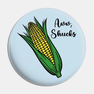 Aww, Shucks Pin