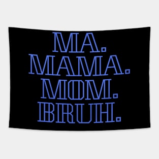 MA MAMA MOM BRUH. Tapestry