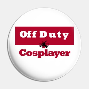 Off Duty Cosplayer Pin