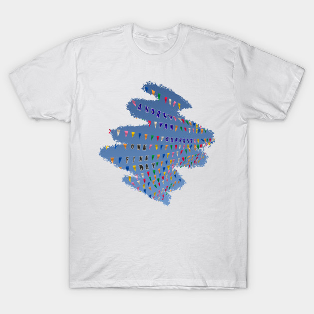 One Fine Day One Fine Day T Shirt Teepublic