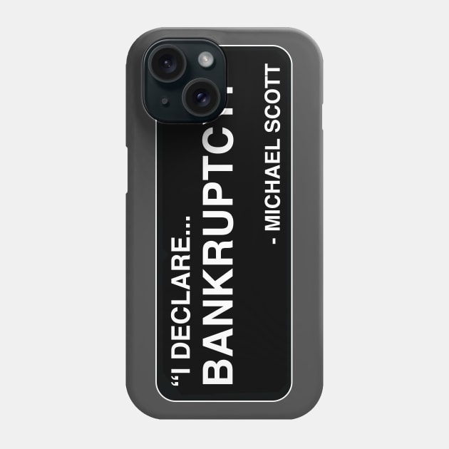 "I declare... BANKRUPTCY!" - Michael Scott Phone Case by TMW Design