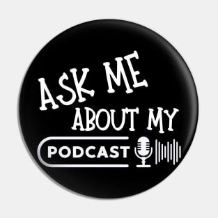 Ask Me About My Podcast Pin