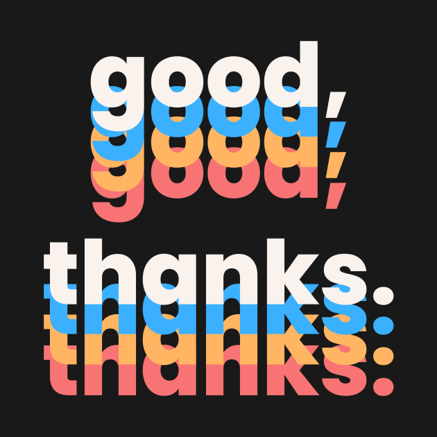 Good Thanks Typography by Little Donkey Apparel