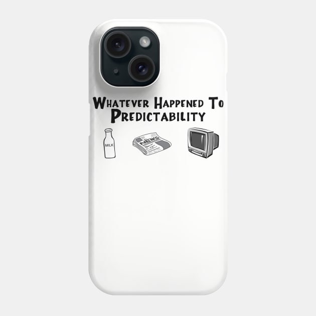 Whatever Happened to Predictability Phone Case by klance