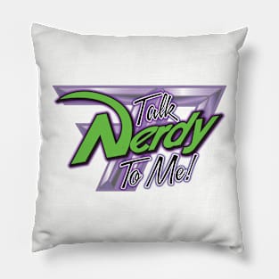 Talk Nerdy To Me! Pillow