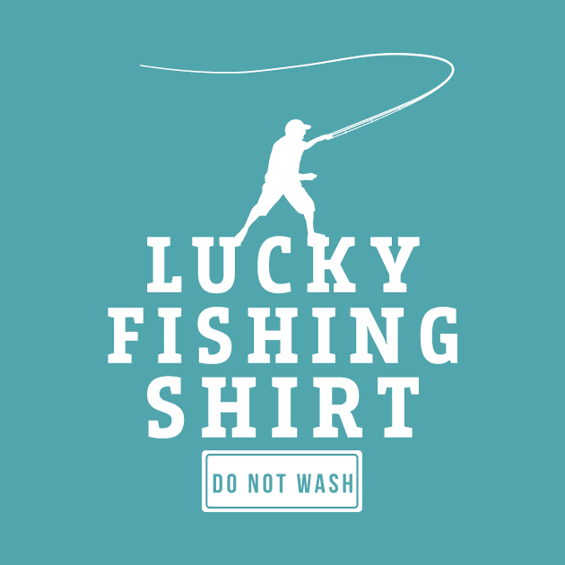 Lucky Fishing Shirt Do Not Wash Hobby Piscatorial Gift by klimentina