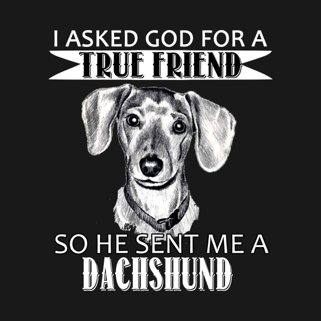 Dachshund T-shirt - Dachshund True Friend by mazurprop