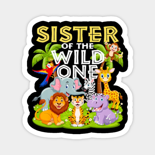 Sister Of The Wild One 1st Birthday Zoo Animal Jungle Magnet by Eduardo