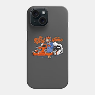 GO KART OR GO HOME Phone Case