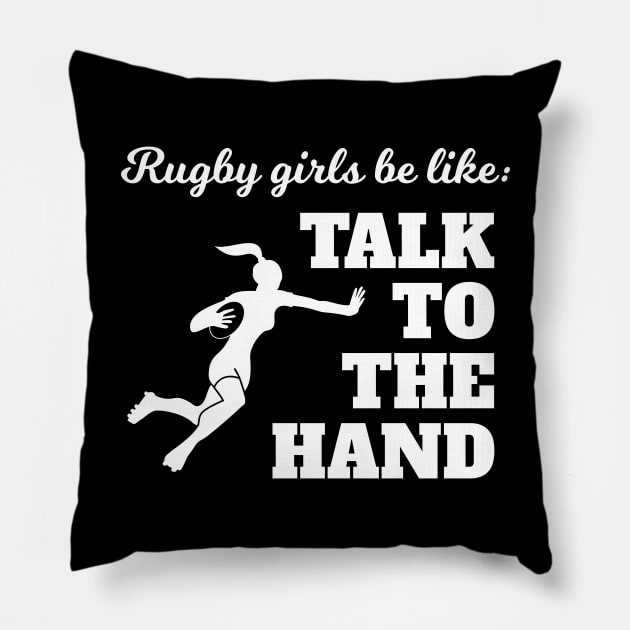 Rugby Girls Talk To The Hand Pillow by atomguy