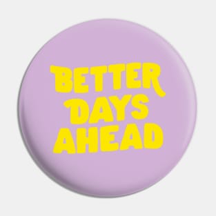 Better Days Ahead by The Motivated Type in Lilac Purple and Yellow Pin