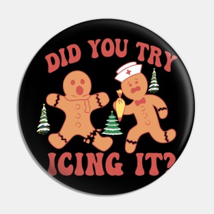 Did You Try Icing It Funny Christmas Nurse Gingerbread Pin