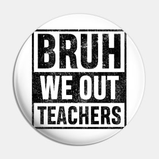 Bruh We Out Teachers Vingate Funny Summer Vacation Last Day of School Teacher Gift Pin