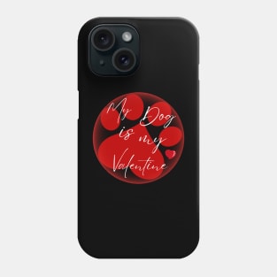 My Dog is my Valentine Red Paw Circle Graphic Phone Case