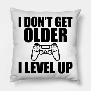 Birthday - I don't get older I level Up Pillow