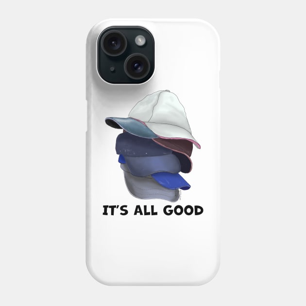 It's All Good Baseball Caps Phone Case by MMcBuck