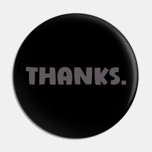 Thanks funny sarcastic saying design Pin