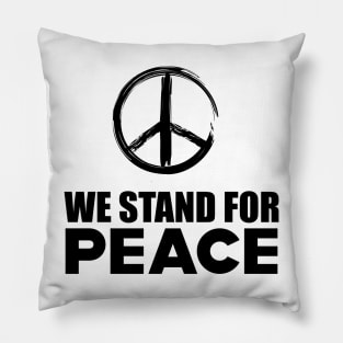 Peace - We stand for peace Pillow