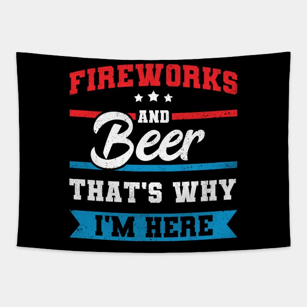 Fireworks & Beer That's Why I'm Here Funny 4th July BBQ Tapestry by tobzz