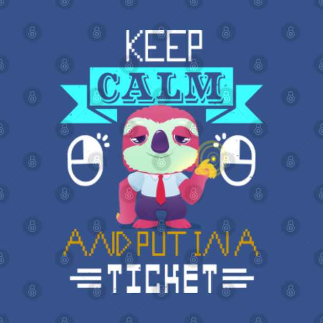 Discover Keep calm and put in a ticket - Keep Calm And Put In A Ticket - T-Shirt