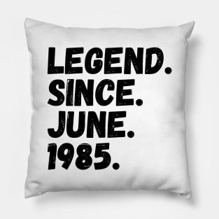 Legend Since June 1985 - Birthday Pillow