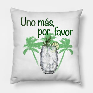 Uno mas, por favor Pillow