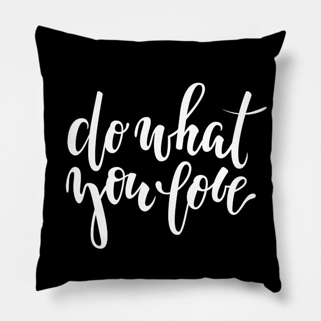 Do What you Love Pillow by KarolinaPaz