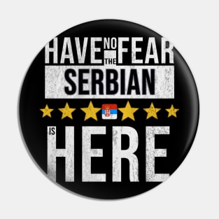 Have No Fear The Serbian Is Here - Gift for Serbian From Serbia Pin