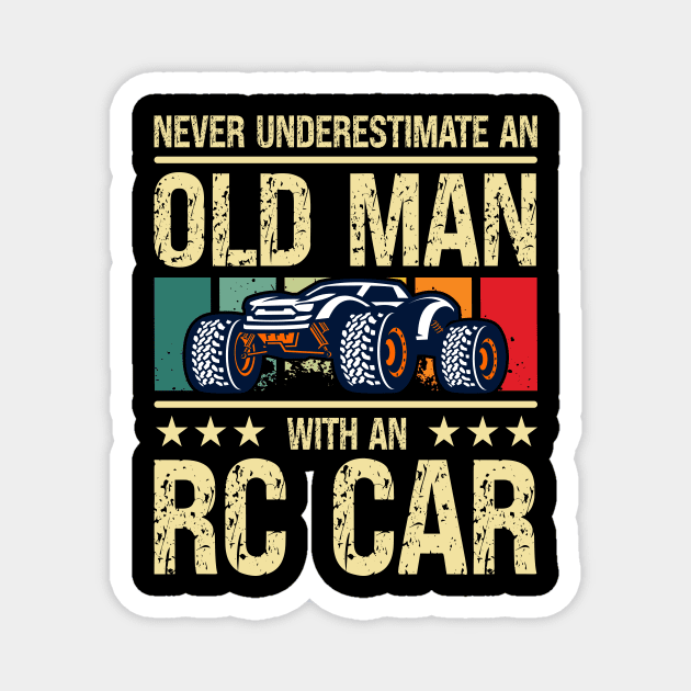 Never underestimate an old Man with an RC Car Magnet by Wakzs3Arts