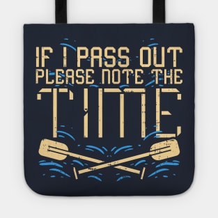 If i pass out please note the time - funny rowing gift Tote