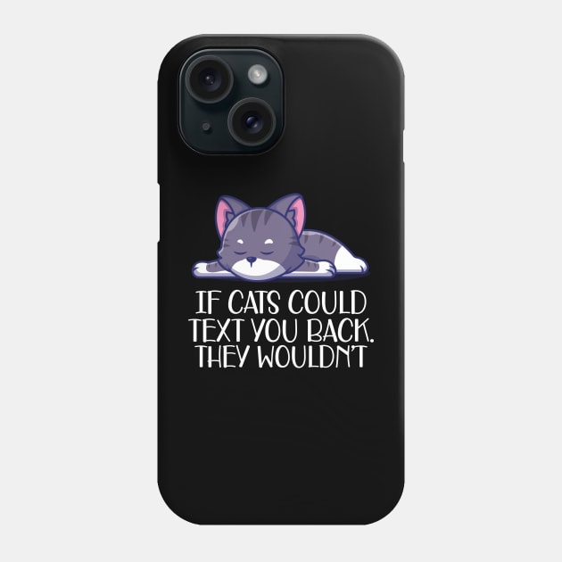 Cat - If cat could text you. They wouldn't w Phone Case by KC Happy Shop