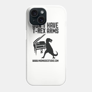 Don't Have T-Rex Arms Phone Case