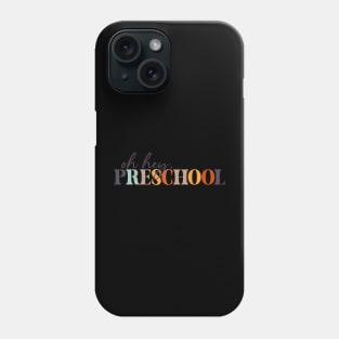 Oh Hey Preschool Back To School For Teachers And Students Phone Case